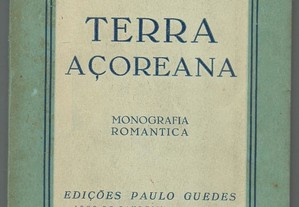 Armando Narciso - Terra Açoriana : monografia romântica (1.ª ed./1932)