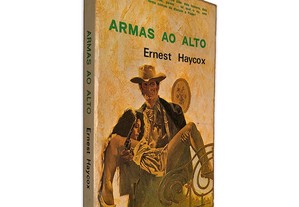 Armas Ao Alto - Ernest Haycox