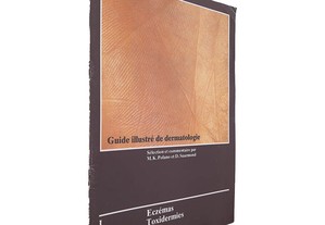 Guide Illustré de Dermatologie (I - Eczémas; Toxidermies) - M. K. Polano / D. Suurmond