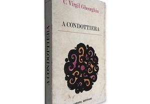 A Condottiera - C. Virgil Gheorghiu