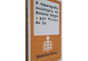 A Históriografia Sociológica de António Sérgio - Victor de Sá