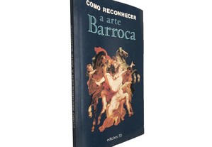 Como reconhecer a arte barroca - Flávio Conti