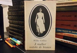 Wilkie Collins - A Mulher Vestida de Branco
