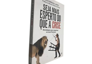 Seja mais esperto do que a crise - Luís Ferreira Lopes
