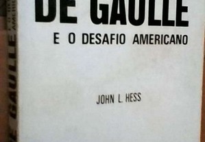 O caso De Gaulle e o desafio americano - John L. Hess