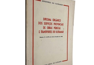 Diploma orgânico dos serviços provinciais de obras públicas e transportes do ultramar - António Augusto Peixoto Correia