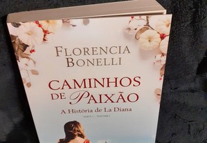 Caminhos de Paixão - Parte I - A história de La Diana, de Florencia Bonelli. Estado impecável.