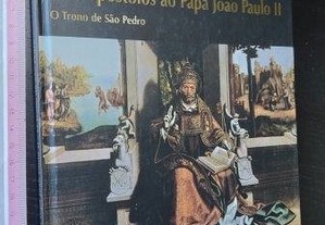 Dos apóstolos ao Papa João Paulo II (O trono de São Pedro) - vol. 1 -