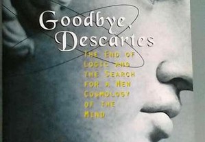 Goodbye Descartes - The Enf of logic and the search for a new cosmology of the mind - Keith Devlin