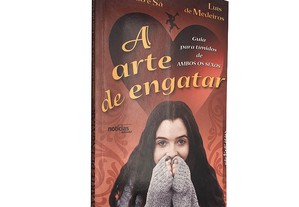 A arte de engatar (Guia para tímidos de ambos os sexos) - Joana Azevedo e Sá / Luís de Medeiros