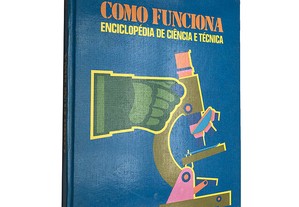 Como funciona (Enciclopédia de ciência e técnica - Volume 2) - Victor Civita