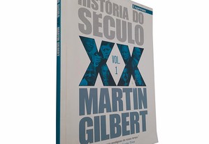 História do século XX (Volume 1) - Martin Gilbert