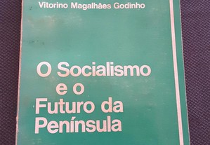 Vitorino Magalhães Godinho - O Socialismo e o Futuro da Península