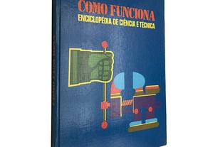 Como funciona (Enciclopédia de ciência e técnica - Volume 1) - Victor Civita