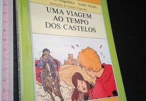 Uma viagem ao tempo dos castelos - Ana Maria Magalhães / Isabel Alçada