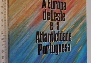 A Europa de Leste e a atlanticidade portuguesa (Ponta Delgada 1990) -
