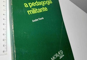 A pedagogia militante - André Ferré