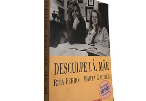 Desculpe lá, mãe - Rita Ferro / Marta Gautier