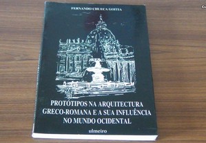 Protótipos na Arquitectura Greco-Romana e a sua Influência no Mundo Ocidental /Fernando Chueca