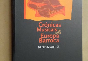 "Crónicas Musicais de Uma Europa Barroca" de Denis Morrier - 1ª Edição