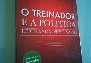 O Treinador e a Politica Liderança, Precisa-se! - Jorge Araújo 