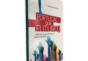 Portugal que Futuro? - Jorge Varela Palhas