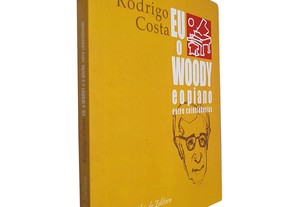 Eu, o Woody e o piano (Entre coincidências) - Rodrigo Costa