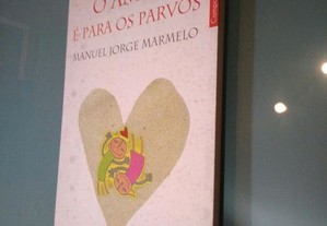 O amor é para os parvos - Manuel Jorge Marmelo