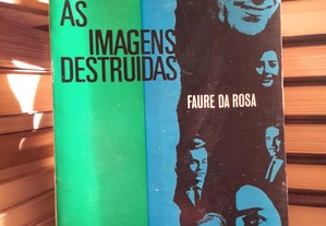 Faure da Rosa - As Imagens Destruídas (1.ª edição)