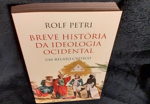 Breve História da Ideologia Ocidental Um relato crítico, de Rolf Petri. Impecável