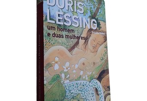 Um Homem e Duas Mulheres - Doris Lessing