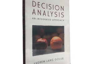 Decision Analysis an Integrated Approach - Andrew Lang Golub