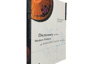Dictionary of The Modern Politics of South-East Asia - Michael Leifer