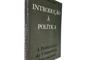 Introdução à Politica - A problemática da comunidade internacional - António José Fernandes