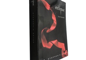 Eclipse (Luz e escuridão) - Stephenie Meyer
