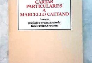 Cartas Particulares a Marcelo Caetano - 1º Volume