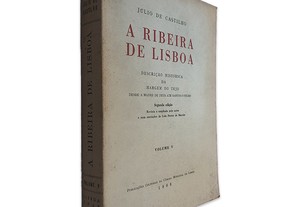 A Ribeira de Lisboa (Volume V) - Júlio de Castilho