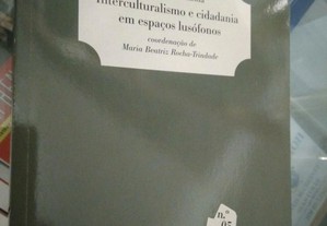 Interculturalismo e cidadania em espaços lusófonos - Maria Beatriz Rocha-Trindade