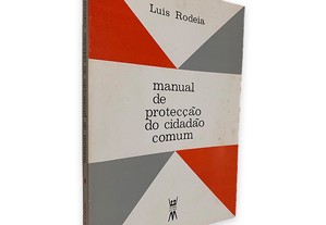 Manual de Protecção do Cidadão Comum - Luís Rodeia