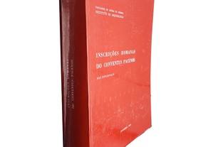 Inscrições Romanas do Conventus Pacensis (Volumes I e II) - José D'Encarnação