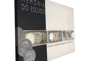 Memória do Escudo (As Notas e Moedas Portuguesas do Século Vinte) - João Fragoso Mendes / Lídia Barros