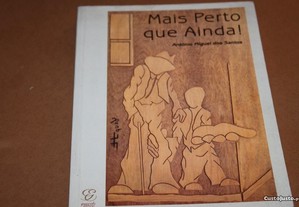 "Mais Perto que Ainda "de António Miguel dos Santo