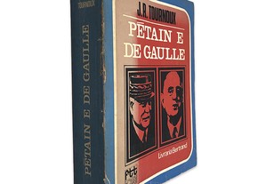 Pétain e De Gaulle - J. R. Tournoux