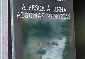 A pesca à linha Algumas memórias - António Alçada Baptista