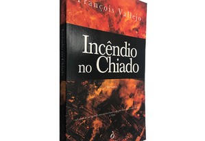 Incêndio no Chiado - François Vallejo