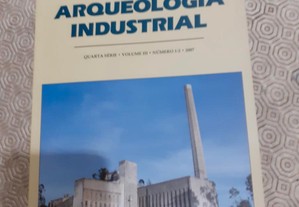 Arqueologia Industrial - Quarta Série - Volume III - Número 1-2 - 2007