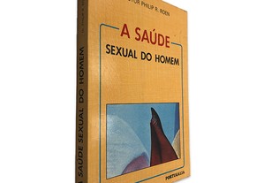 A Saúde Sexual do Homem - Philip R. Roen