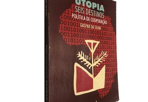 Utopia seis Destinos (Política de Cooperação) - Gaspar da Silva
