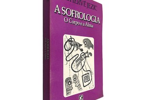 A Sofrologia (O Corpo e a Alma) - Hervé Jezic