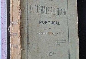 O presente e o futuro de Portugal - Augusto Fuschini